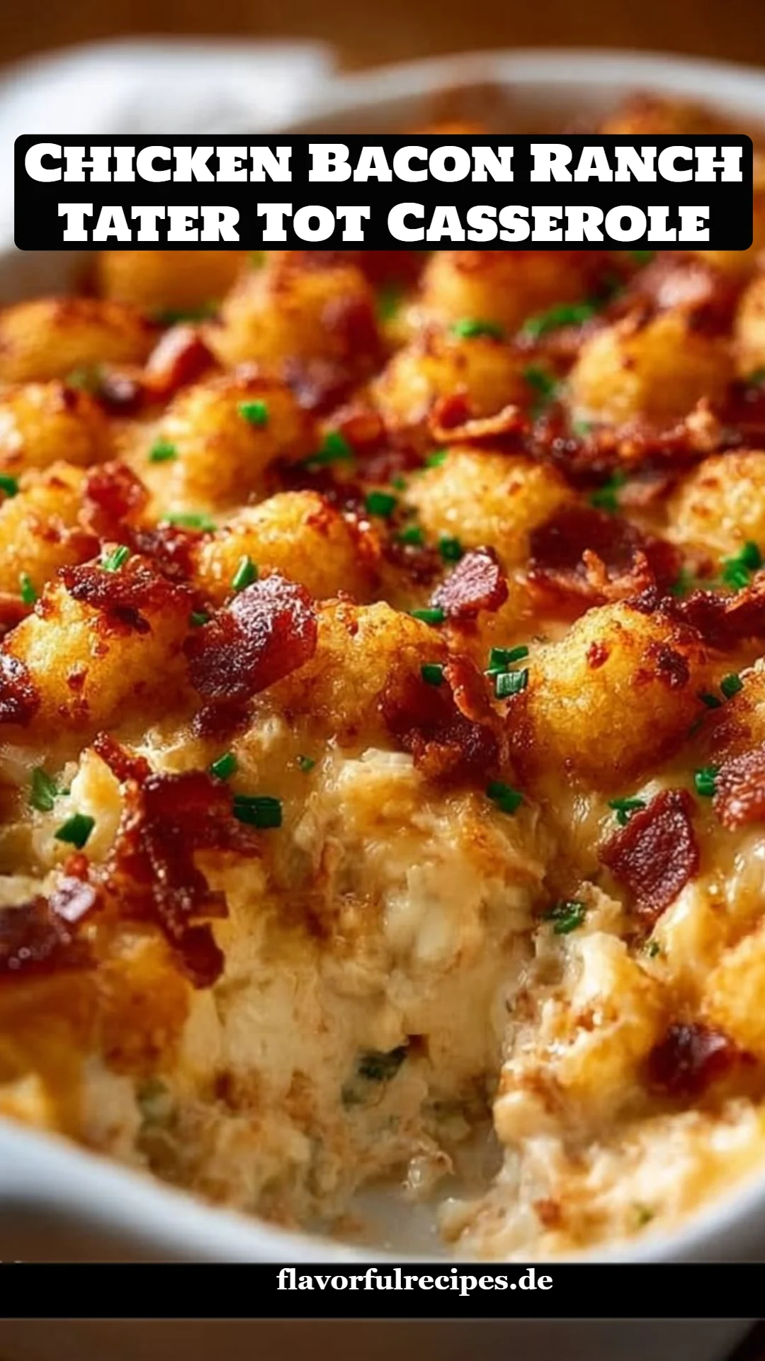 Chicken Bacon Ranch Tater Tot Casserole